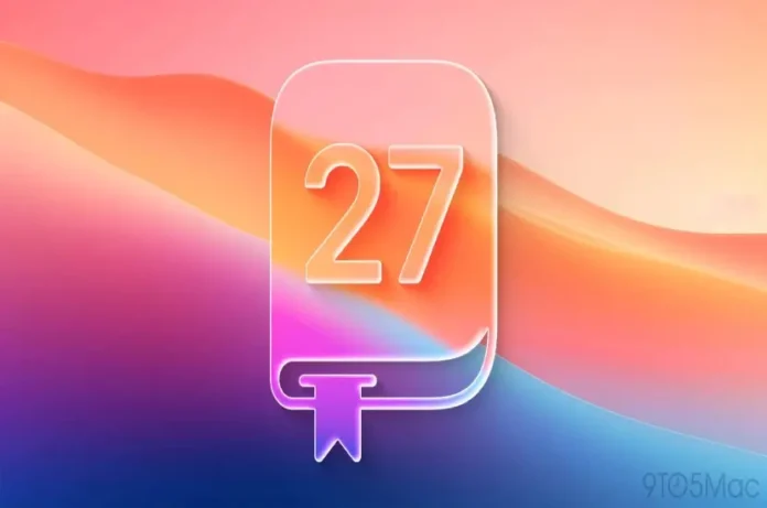 iOS 27 Yenilikleri: Çıkış Tarihi ve Öne Çıkan Özellikler